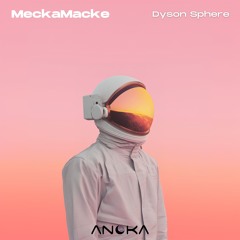 MeckaMacke - Dyson Sphere (Nicolas Soria Remix) [Anoka]