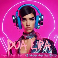 Dua Lipa - Dance The Night (Emircan Hattat Edit)