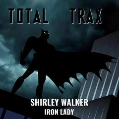 Shirley Walker : Iron Lady