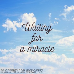 Waiting for a miracle