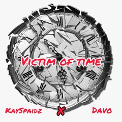 VICTIM - OF - TIME FT. KAYSPAIDZ
