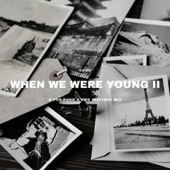 WHEN WE WERE YOUNG II | A Pop Punk x Emo Inspired Mix