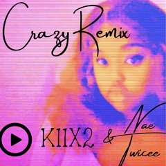 Crazy Remix KIIX2 & NaeTwicee