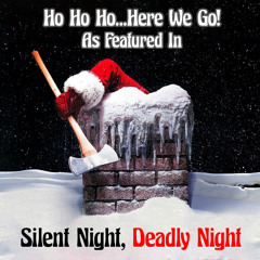 Ho Ho Ho...Here We Go! (as featured in "Silent Night, Deadly Night") (Original TV Series Soundtrack)