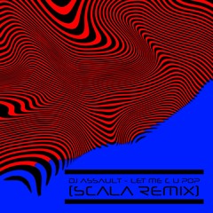 DJ Assault - Let Me C U Pop (SCALA Remix) 2000 Insta Follower Special