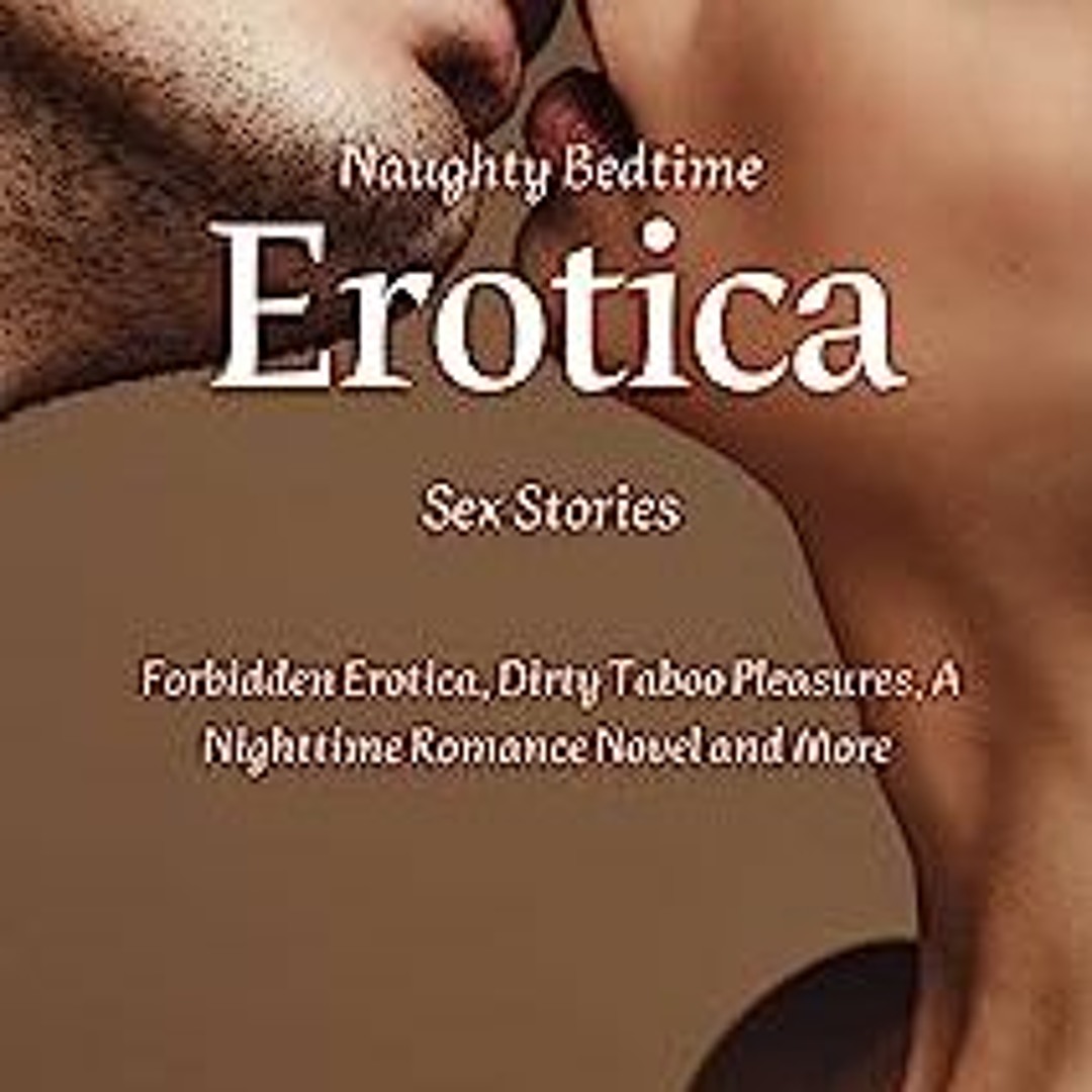 Stream +BoLang* Naughty Bedtime Erotica Sex Stories: Forbidden Erotica,  Dirty Taboo Pleasures, a Night by User 374136619 | Listen online for free  on SoundCloud