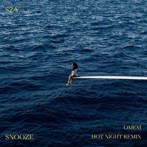 SZA- Snooze (OMEM Hot Nights Remix)
