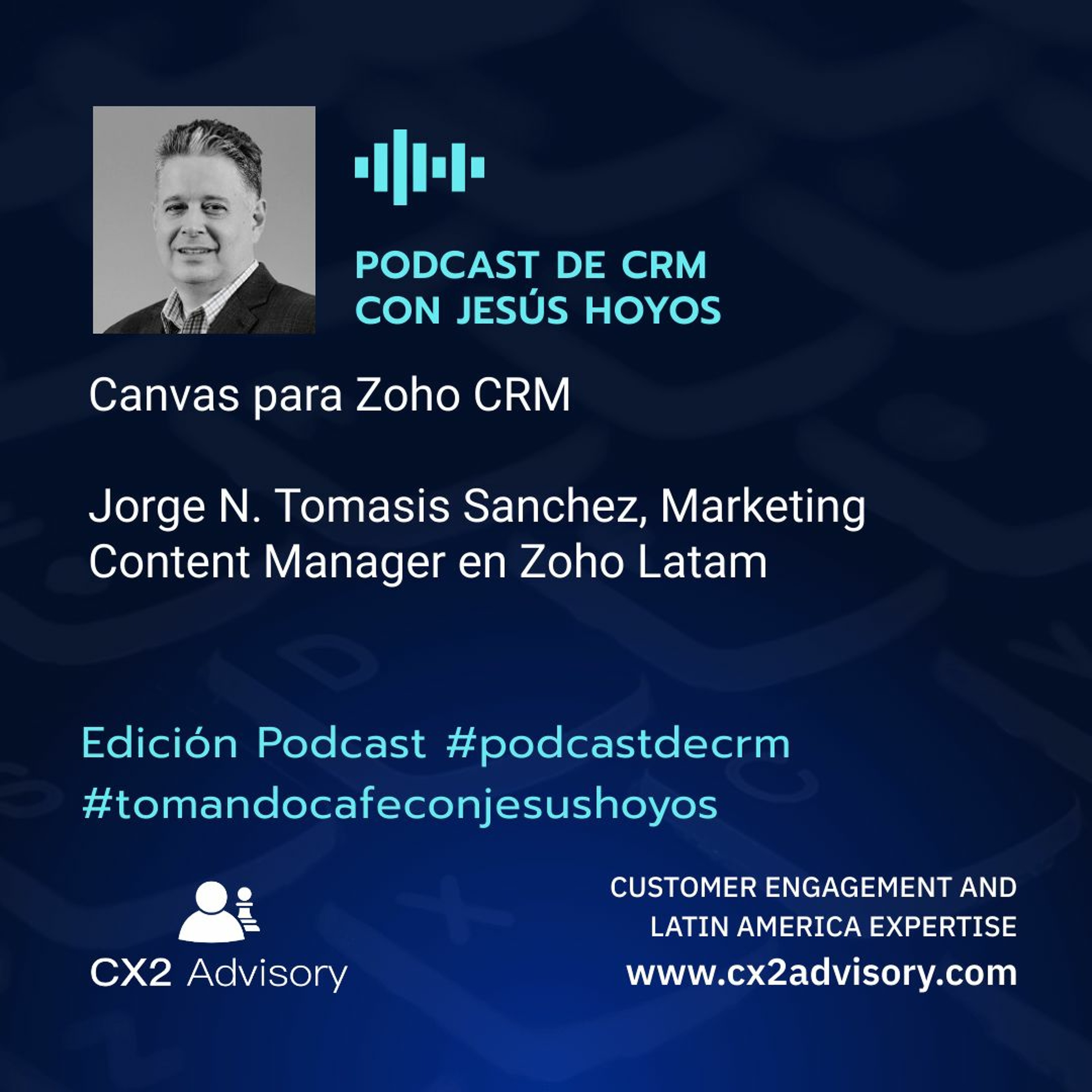 Edición Podcast - Tomando Café Con Jesús Hoyos - Canvas para Zoho CRM - #tomandocafeconjesushoyos