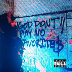 GOD DONT PLAY NO FAVORITES (PROD. BY QUITTER CRUSADER)