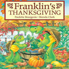 GET PDF 🧡 Franklin's Thanksgiving (Classic Franklin Stories) by  Paulette Bourgeois
