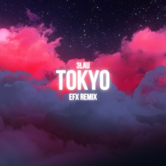 3LAU - Tokyo (EFX Remix)