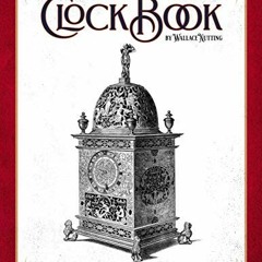 VIEW PDF EBOOK EPUB KINDLE The Clock Book: A Detailed Illustrated Collection of Class