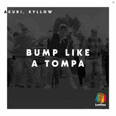 Akuri, Kyllow - Bump Like A Tompa (Extended Mix)