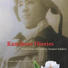 GET KINDLE 📮 Kamikaze Diaries: Reflections of Japanese Student Soldiers by  Emiko Oh