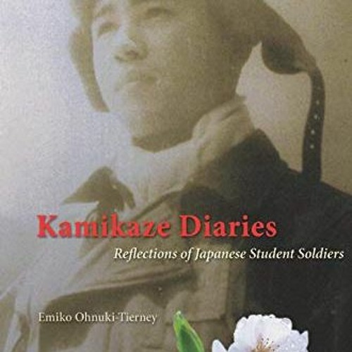 [GET] EBOOK EPUB KINDLE PDF Kamikaze Diaries: Reflections of Japanese Student Soldiers by  Emiko Ohn