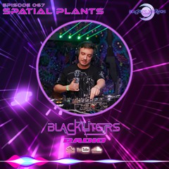 Blackliters Radio #067 "SPATIAL PLANTS" [Psychedelic Trance Radio]