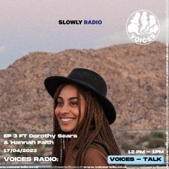 Slowly Radio Ep.3 FT Dorothy Sears & Hannah Faith