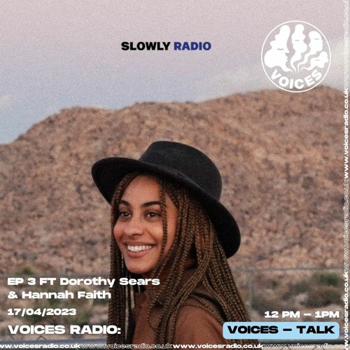 Stream Slowly Radio Ep.3 FT Dorothy Sears & Hannah Faith by Slowly By  Consensus | Listen online for free on SoundCloud