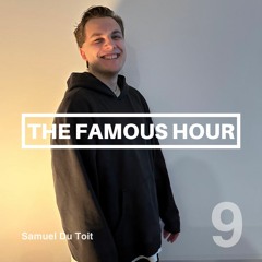 The Famous Hour #9