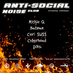 Anti-Social Noise Club Christmas Special *live* on techno FM with Richie Q, Batman, Ceri SUSS, Dilks & Cyberhead