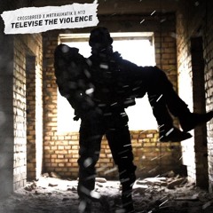 Televise The Violence (Crossbreed, MTD & Mr Traumatik)