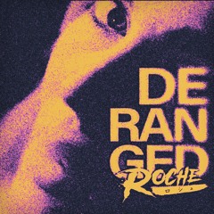 Roche - Deranged (9K FREE D/L)