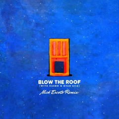Louis The Child w/ Kasbo & Evan Giia - Blow The Roof (Nick Escoto Remix)