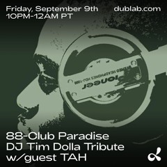 Club Paradise 021 - 88. w/ Special Guest: TAH (w/ DJ TIM DOLLA TRIBUTE)