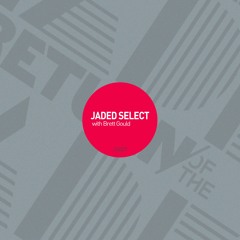 Jaded Select 027 w/ Return of the Jaded & Brett Gould