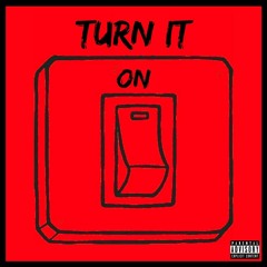 Turn It On