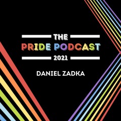 Daniel Zadka - The Pride Podcast 2021