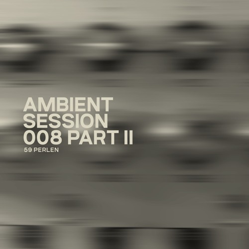 Ambient Session 008 Part II