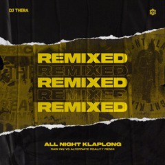 All Night Klaplong (feat. MC Raise)(Raw Inq Vs Alternate Reality Remix)