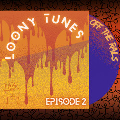 LOONY TUNES: Episode 2 - Off the Rails