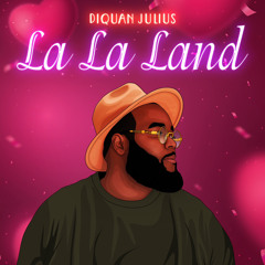 Diquan Julius - Lala Land