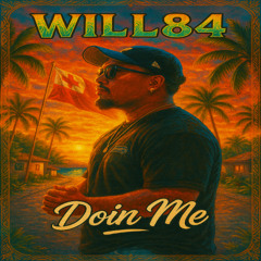 WILL84 - DOIN ME