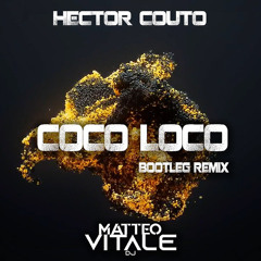 Hector Couto - Coco Loco (Matteo Vitale Bootleg Remix)