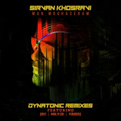 Sirvan Khosravi - Man Moghaseram (Dynatonic Remixes)