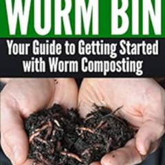 [VIEW] EBOOK 💓 How to Start a Worm Bin: Your Guide to Getting Started with Worm Comp