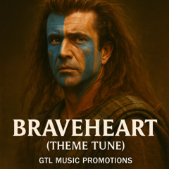 Braveheart (Theme Tune)