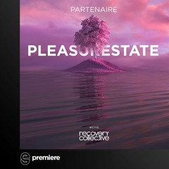 Premiere: Partenaire - Pleasurestate - Recovery Collective