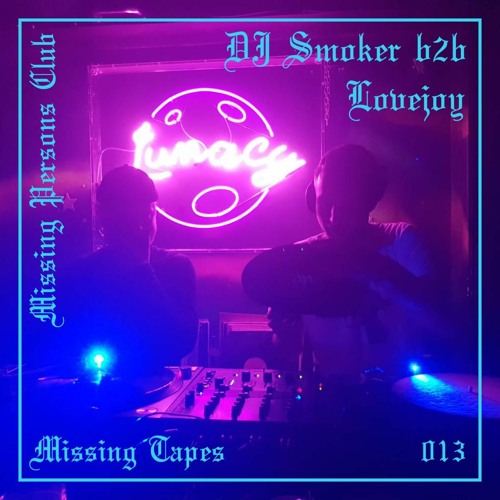 Missing Tapes 013 : DJ Smoker b2b Lovejoy (Live at Lunacy)