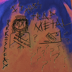 ISTHISTRAPMETAL(prod.KC) w/ BXNETHXG