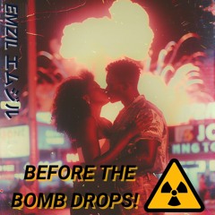 ☢️BEFORE THE BOMB DROPS☢️