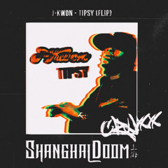 Shanghai Doom, J-kwon - Tipsy (CRUXX Flip)