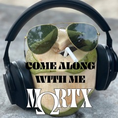 Mortx - Come Along With Me