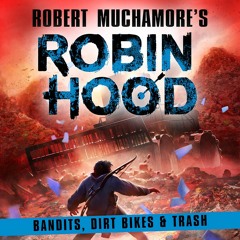Robin Hood 6: Bandits, Dirt Bikes & Trash by Robert Muchamore - Audiobook sample