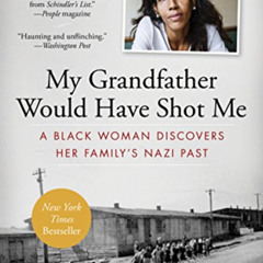 [VIEW] EBOOK 📑 My Grandfather Would Have Shot Me: A Black Woman Discovers Her Family