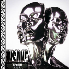SNAILS X GAWM X NXSTY - INSANE FT. SMOKEY (KATRIX FLIP)