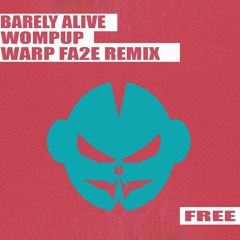 Barely Alive - Wompum [Warp Fa2e Remix] [FREE DOWNLOAD]